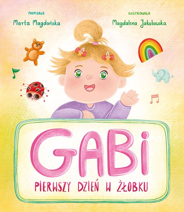 Gabi. Pierwszy dzień w żłobku. Nowy Produkt