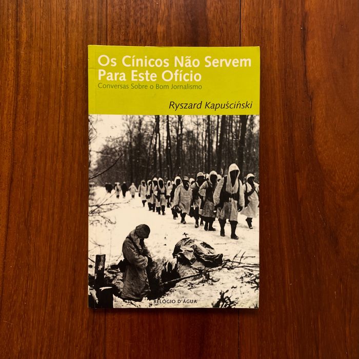 Ryszard Kapuscinski - Os Cínicos Não Servem Para Este Ofício