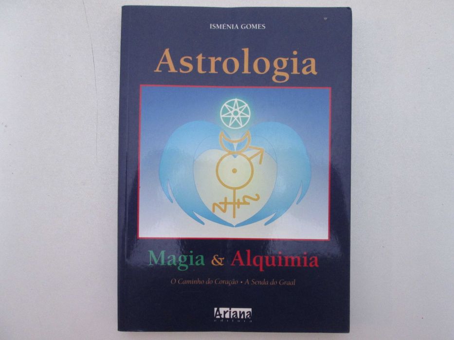 Astrologia, Magia & Alquimia- Isménia Gomes