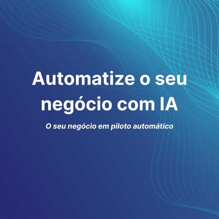 Automatize o seu negócio com automação e IA, reduzindo trabalho manual