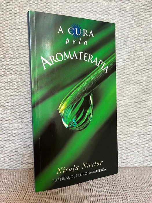 Livro A Cura pela Aromaterapia, Nicola Naylor