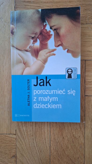 Jak porozumieć się z małym dzieckiem Aletha Solter