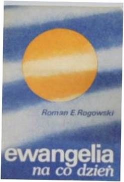 Ewangelia Na Co Dzień R. Rogowski