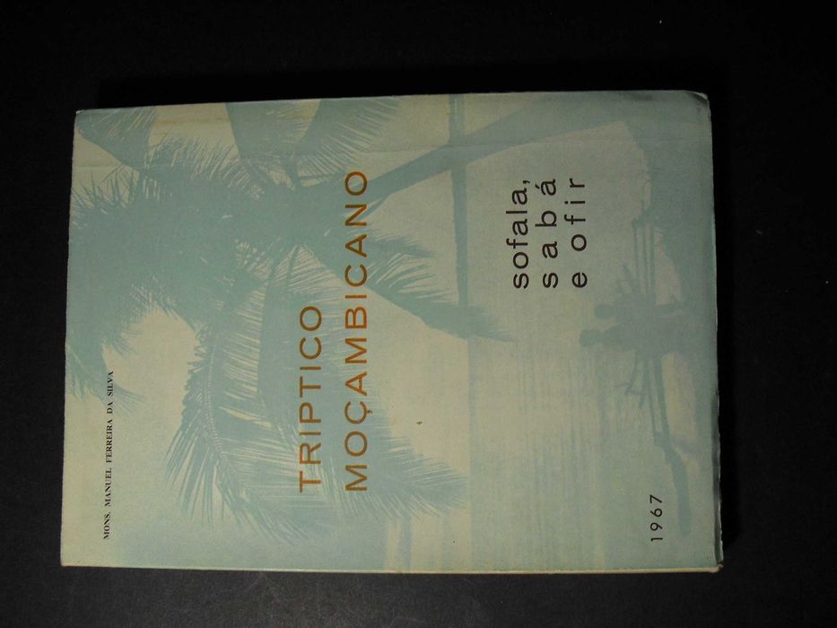 Silva (Manuel Ferreira );Triptico de Moçambique-Sofala-Sabá e Ofir;