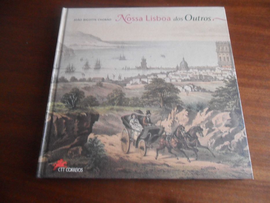 NOSSA LISBOA DOS OUTROS de João Bigotte Chorão -1ª Ed 1999 -Livros CTT