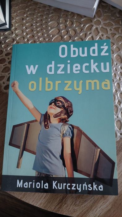 Obudź w dziecku olbrzyma, Mariola Kuczyńska
