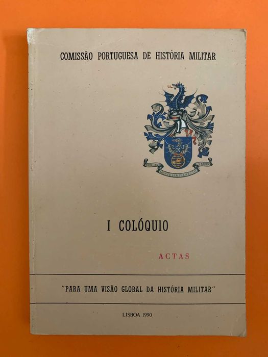 I Colóquio: Actas - Comissão Portuguesa de História Militar