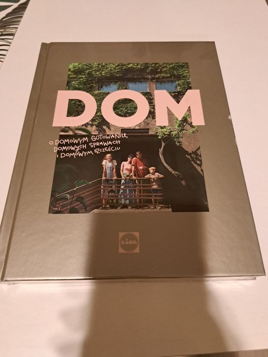 NOWA książka DOM o domowym gotowaniu domowych sprawach i szczęściu