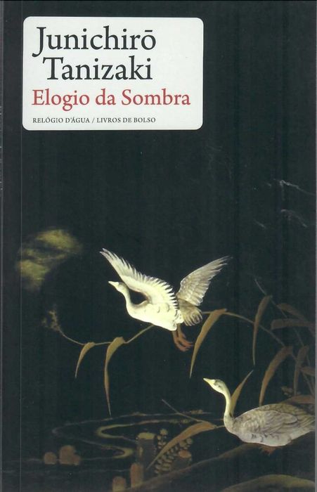 JUNICHIRÓ TANIZAKI «ELOGIO DA SOMBRA» Japão, Uma Cultura Ancestral