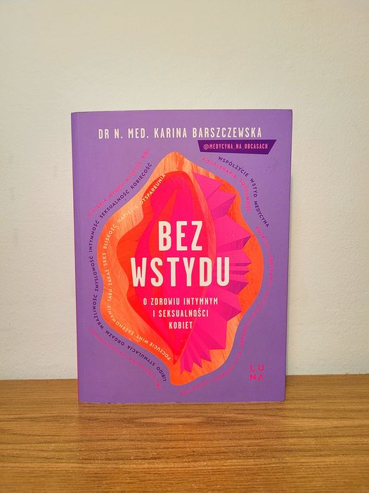 Bez wstydu. O zdrowiu intymnym i seksualności kobiet