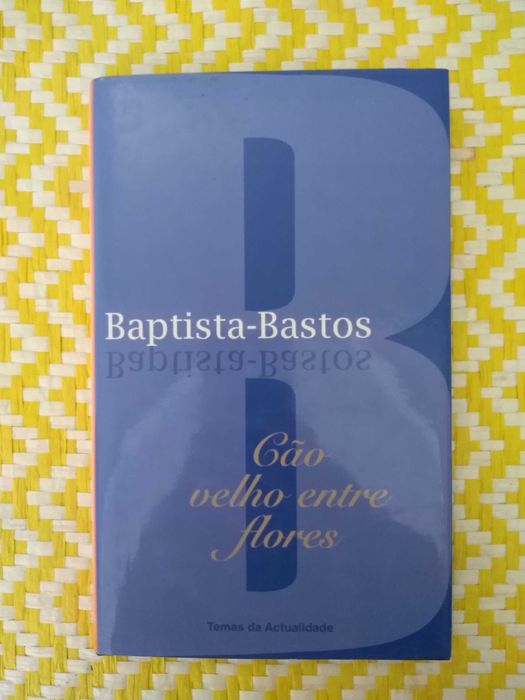 Cão Velho entre flores– Batista-Bastos - 2 Exemplares –