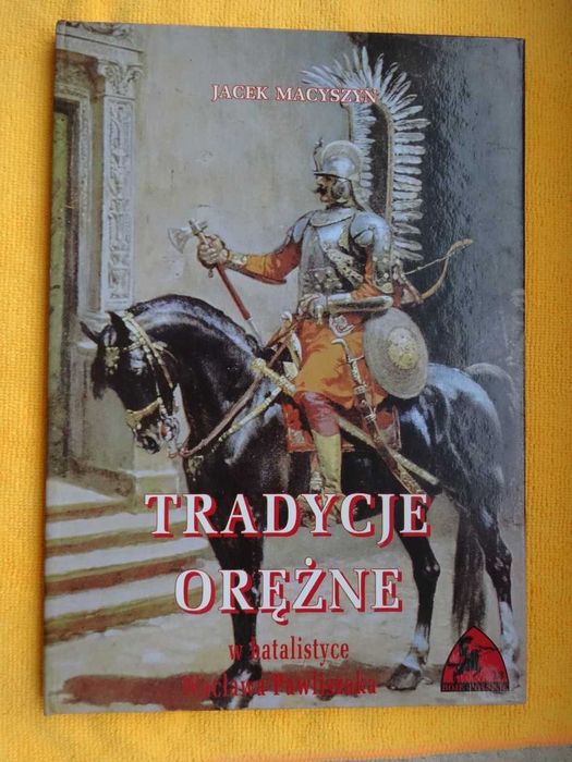 Tradycje orężne w batalistyce Wacława Pawliszaka - Macyszyn album NOWY