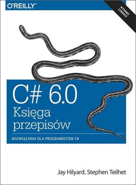 C 6. 0 Księga Przepisów Rozwiązania Dla Programistów Wyd. 4 Hilyard Jay, Teilhet Stephen Jay Hilyard, Stephen Teihet