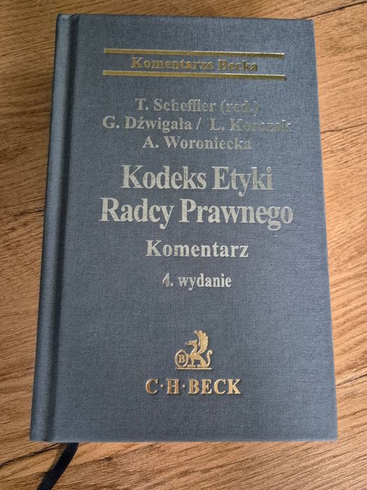 Kodeks Etyki Radcy Prawnego. Komentarz. red. T Scheffler, wyd. 4