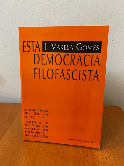 Esta Democracia Filofascista - J. Varela Gomes