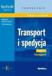Transport I Spedycja. Podręcznik. Część 1. Transport  Radosław Kacperczyk