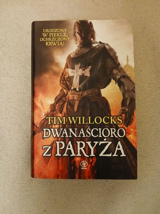Dwanaścioro z Paryża - Tim Willocks - powieść historyczna