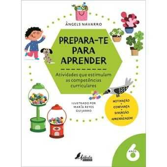 Prepara-te para Aprender: 6 Anos - Atividades que Estimulam as..