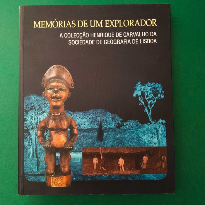 Memórias de um Explorador a Colecção Henrique de Carvalho...