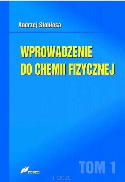 Wprowadzenie do chemii fizycznej T.1 Fosze Andrzej Stokłosa Rok