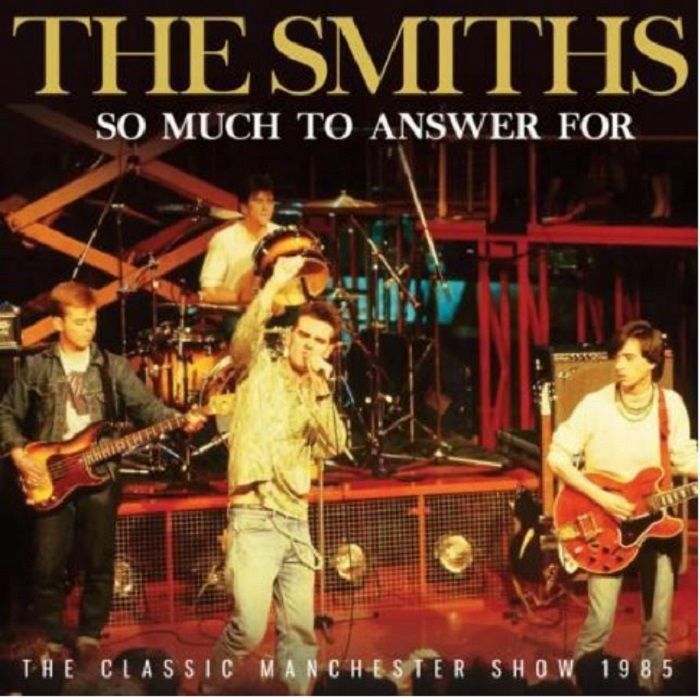 THE SMITHS - So Much To Answer For - Manchester 1985 CD [UK]