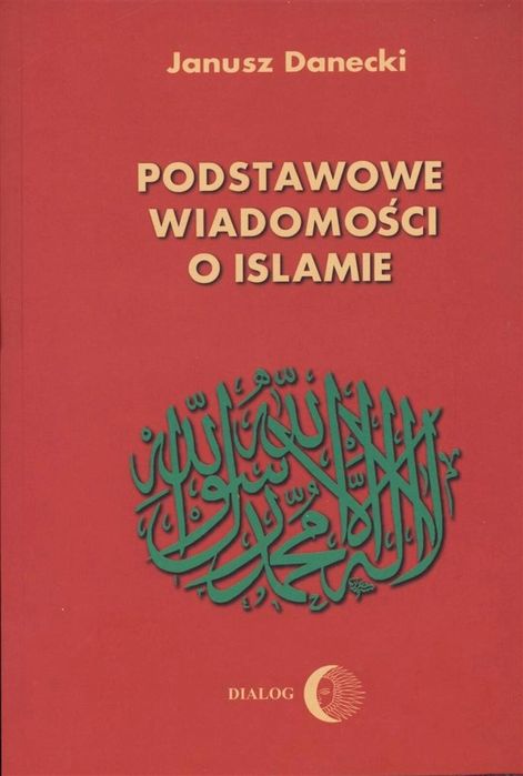 Podstawowe wiadomości o islamie Dialog Wydawnictwo Akademickie Janusz