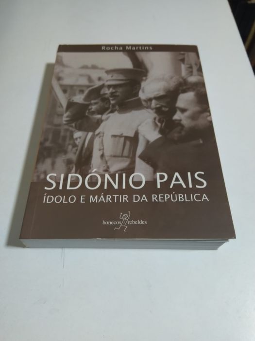 Sidónio Pais Ídolo e Mártir da República, de Rocha Martins