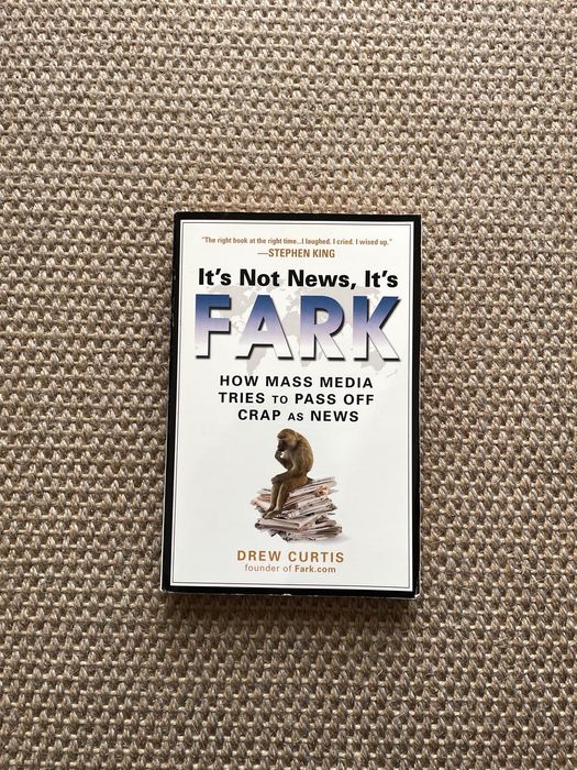 "It's not news, it's fark", Drew Curtis