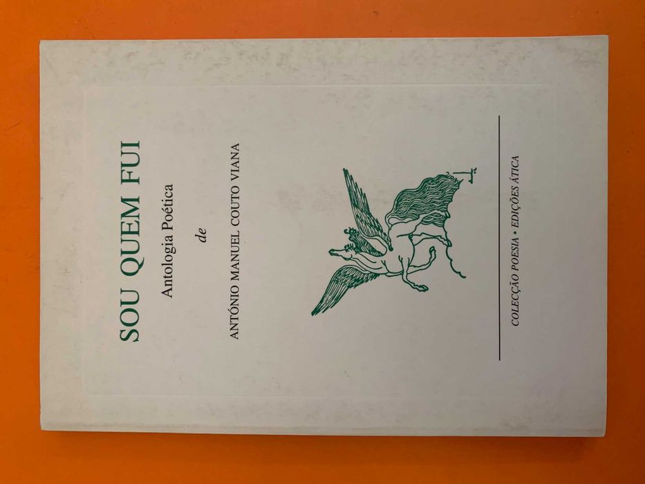 Sou Quem Fui: Antologia Poética - António Manuel Couto Viana