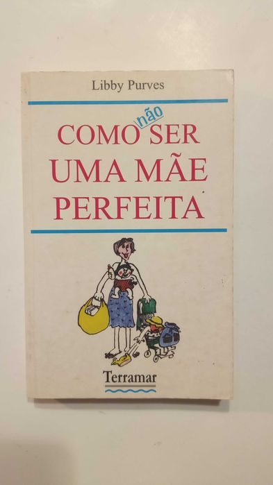 How (Not) to Be a Perfect Mother by Libby Purves64750571022337120