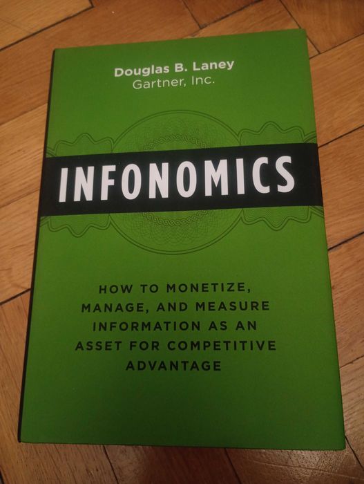 ENG - Infonomics - How to monetize, manage, and measure information as an asset for competitive advantage - Douglas B. Laney