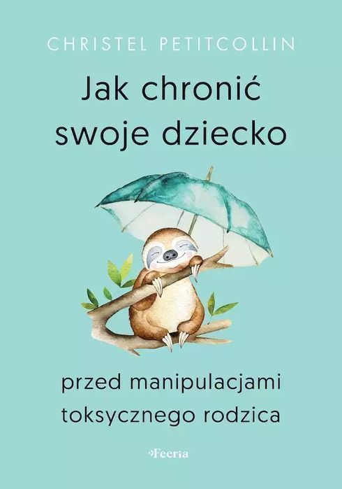 Jak Chronić Swoje Dziecko Przed Manipulacjami Toksycznego Rodzica