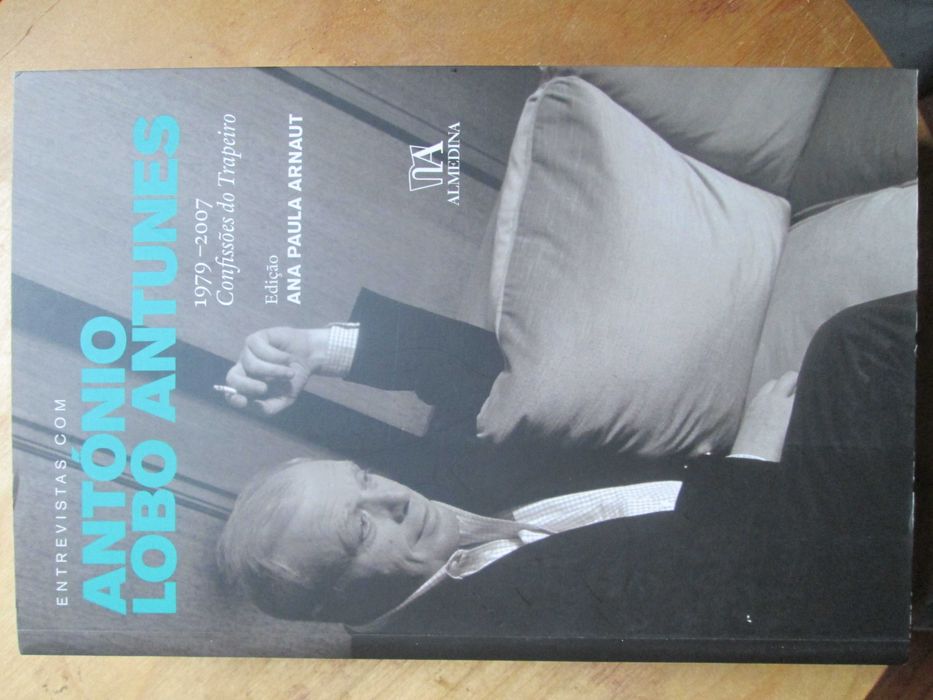 Entrevistas com António Lobo Antunes, 1979|2007 Confissões do Trapeiro