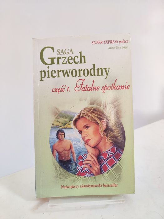 Saga Grzech pierworodny część 1. Fatalne spotkanie - Anne-Lise Boge