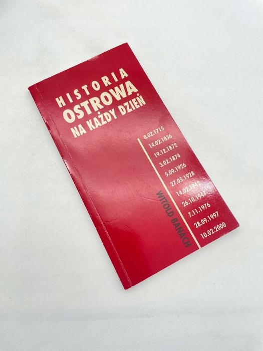 Historia Ostrowa Na Każdy Dzień. Praca Zbiorowa.
