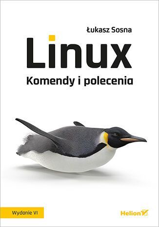 Linux. Komendy I Polecenia Wyd. 6  Łukasz Sosna