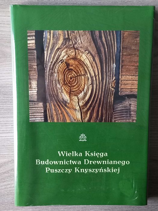 Wielka Księga Budownictwa Drewnianego Puszczy Knyszyńskiej