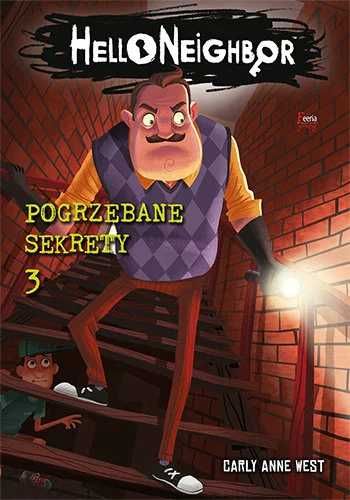 Pogrzebane sekrety. Hello Neighbor Tom 3. Carly Anne West (Nowa)