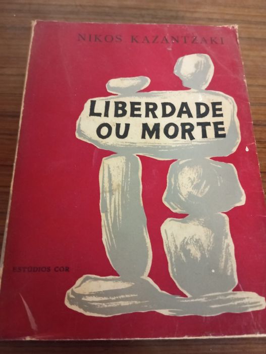 Nikos kazantsaki - Liberdade ou morte