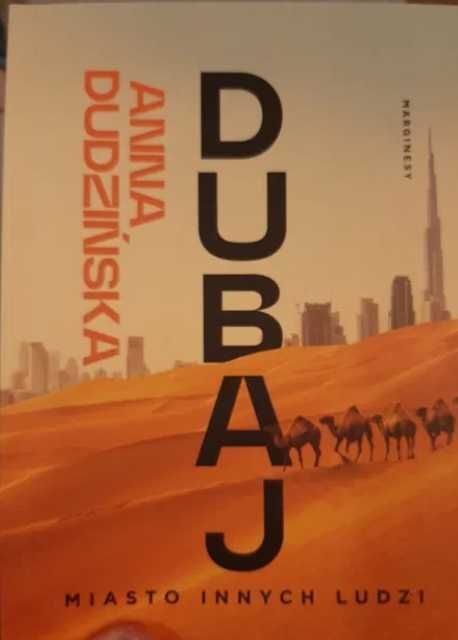 Dubaj miasto innych ludzi Anna Dudzińska
