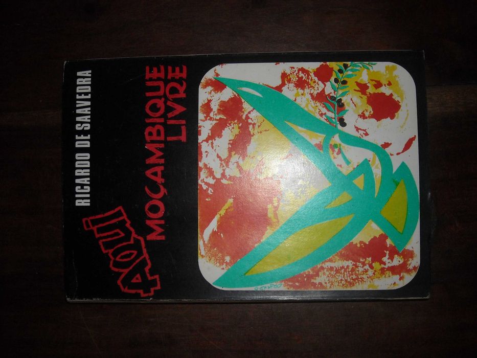 Aqui Moçambique Livre - Ricardo de Saavedra -3a edicao