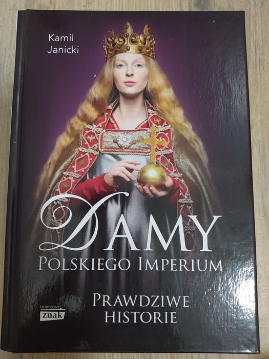 Damy polskiego imperium. Kobiety, które zbudowały mocarstwo. Janicki