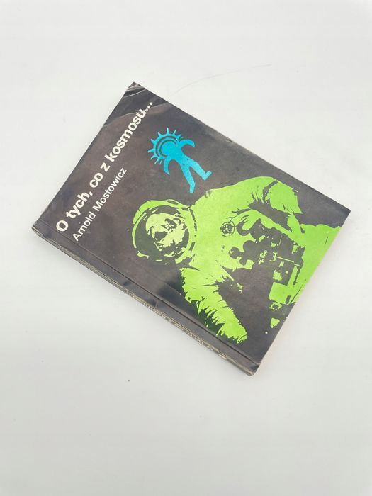 O Tych, Co Z Kosmosu ... Arnold Mostowicz