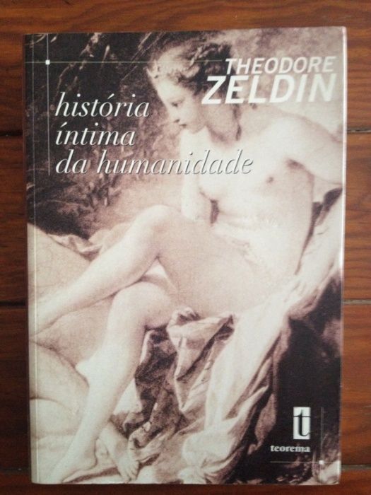 Theodore Zeldin - História íntima da Humanidade