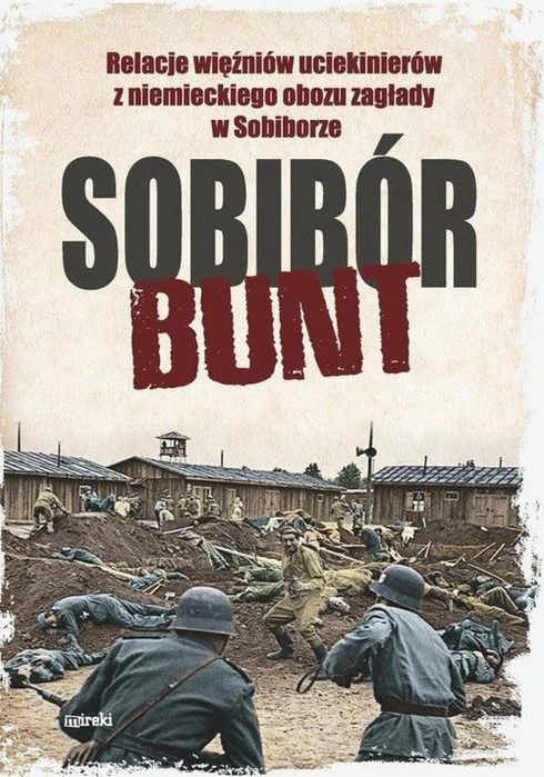 Sobibór. Bunt. Relacje więźniów uciekinierów. Mireki praca