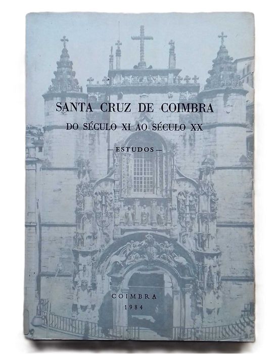 Santa Cruz de Coimbra, do Séc. XI ao Séc. XX