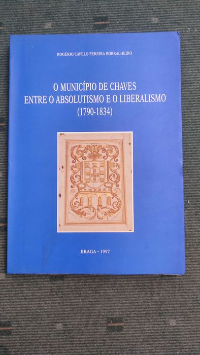 O Municipio de Chaves entre o Absolutismo e o LIberalismo (1790/1834)