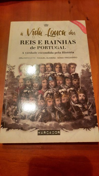 a vida louca dos reis e rainhas de portugal O.Leite, Raquel Oliveira e
