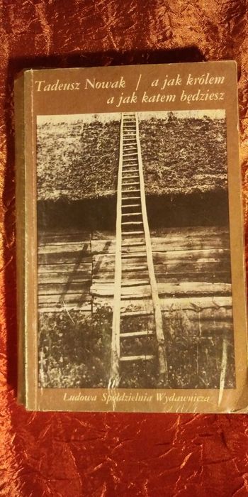 A jak królem a jak katem będziesz - Tadeusz Nowak