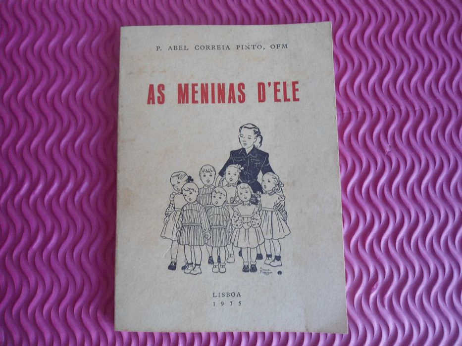 As meninas d'ele do P. Abel Correia Pinto